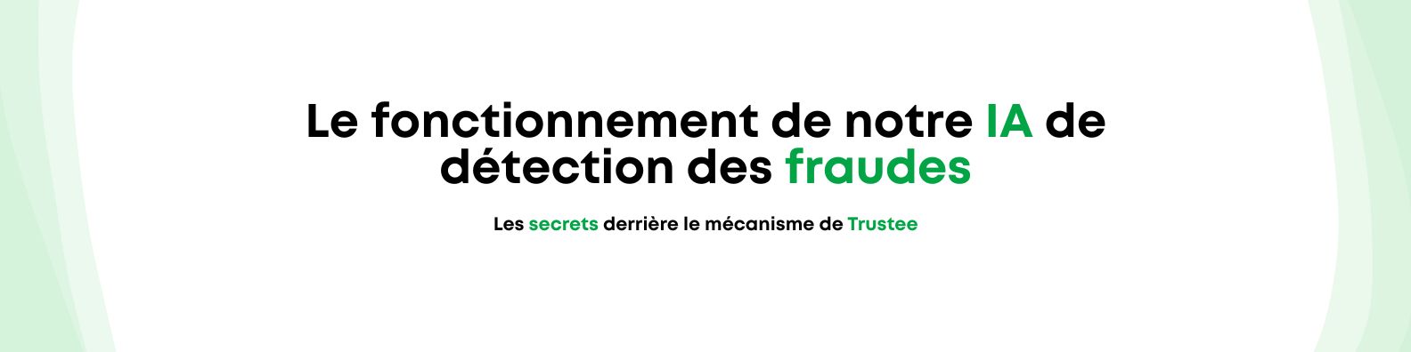 Le fonctionnement de notre IA de détection des fraudes
